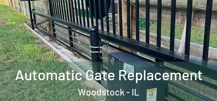 Automatic Gate Replacement Woodstock - IL