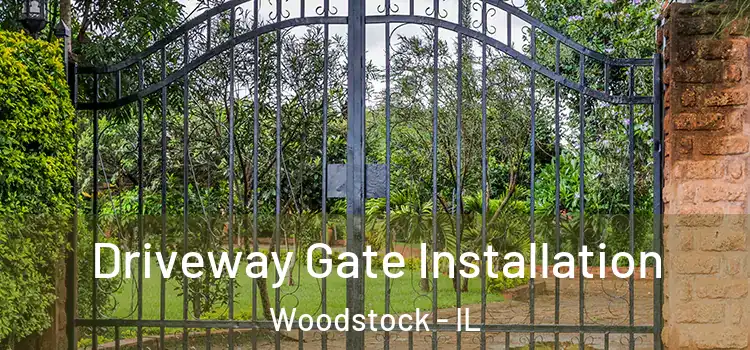 Driveway Gate Installation Woodstock - IL