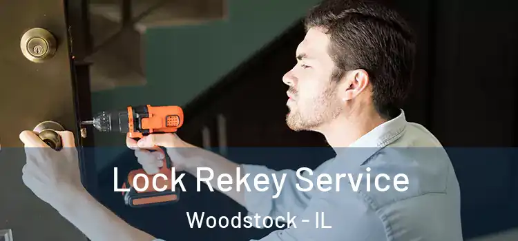 Lock Rekey Service Woodstock - IL